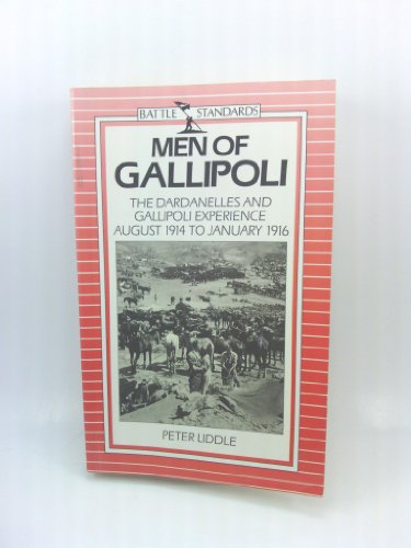 Stock image for Men of Gallipoli : The Dardanelles and Gallipoli Experience August 1914 to January 1916 for sale by Better World Books