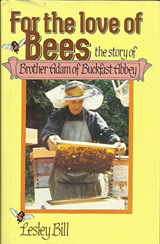 9780715392614: For the Love of Bees: The Story of Brother Adam of Buckfast Abbey