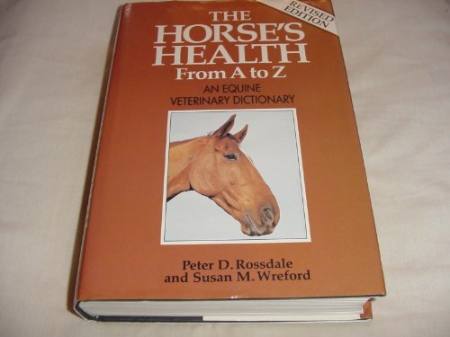 9780715392669: The Horse's Health from A to Z: An Equine Veterinary Dictionary