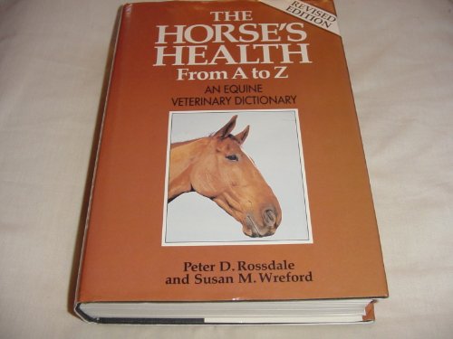 Stock image for The Horse's Health from a to Z: An Equine Veterinary Dictionary for sale by WorldofBooks