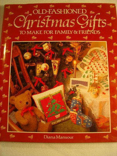 Imagen de archivo de Old-Fashioned Christmas Gifts to Make for Family & Friends a la venta por Better World Books