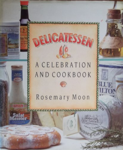 Stock image for Delicatessen A Celebration and Cook Book for sale by WorldofBooks