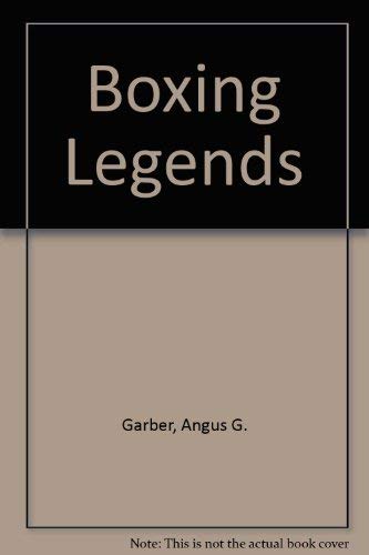 Stock image for BOXING LEGENDS: GREATEST BOXERS, TOUGHEST FIGHTS, CLASSIC RIVALRIES. for sale by Cambridge Rare Books