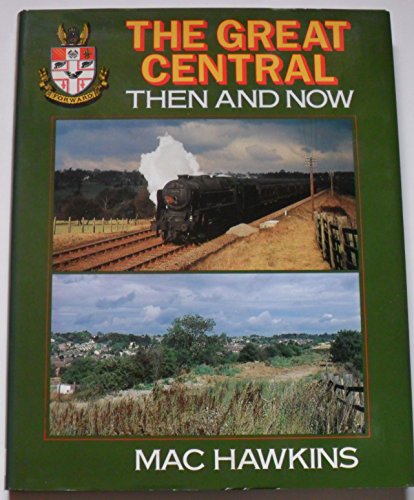 Stock image for The Great Central: Then and Now for sale by AwesomeBooks
