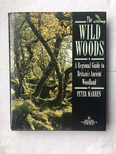 Imagen de archivo de The Wild Woods: A Regional Guide to Britain's Ancient Woodland a la venta por WorldofBooks