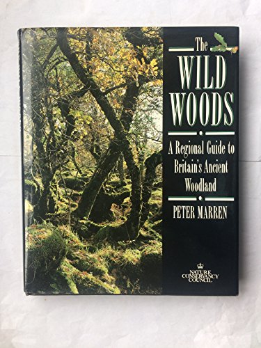 9780715393307: The Wild Woods: A Regional Guide to Britain's Ancient Woodland [Lingua Inglese]