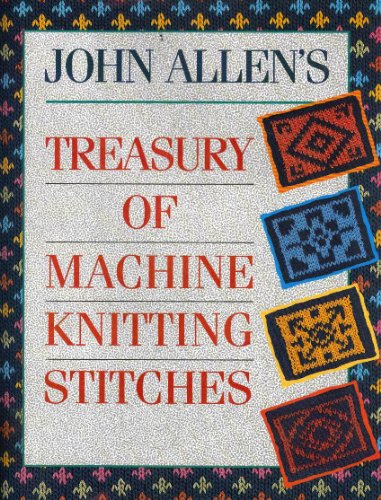 9780715393642: John Allen's Treasury of Machine Knitting Stitches