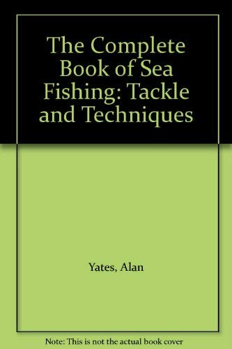 Stock image for The Complete Book of Sea Fishing: Tackle and Techniques for sale by WorldofBooks