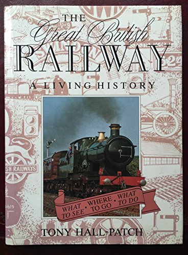 Stock image for The Great British Railway a Living History for sale by Willis Monie-Books, ABAA