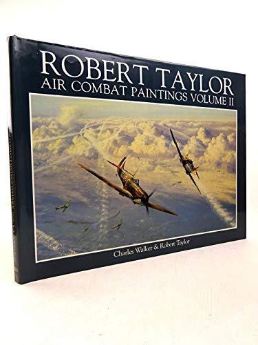 Robert Taylor. Air Combat Paintings Volume II