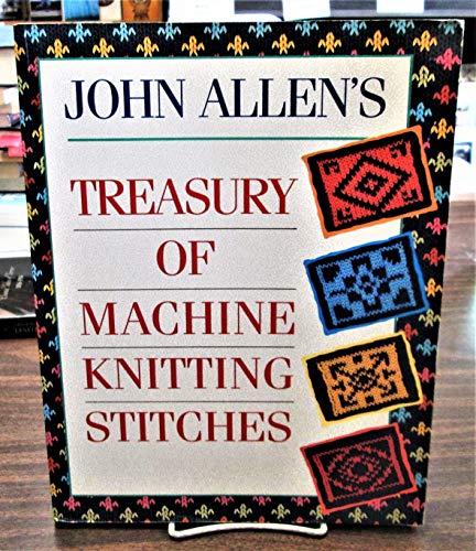 Beispielbild fr John Allen's Treasury of Machine Knitting Stitches zum Verkauf von WorldofBooks