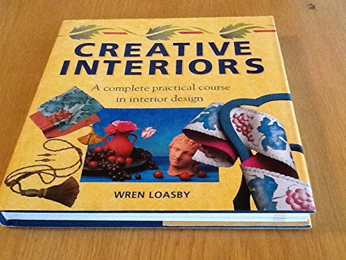 Beispielbild fr Creative Interiors : A Complete Practical Course in Interior Design zum Verkauf von Better World Books