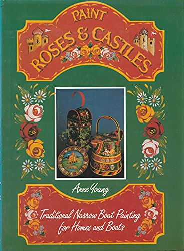 Beispielbild fr Paint Roses and Castles: Traditional Narrow Boat Painting for Homes and Boats zum Verkauf von Reuseabook