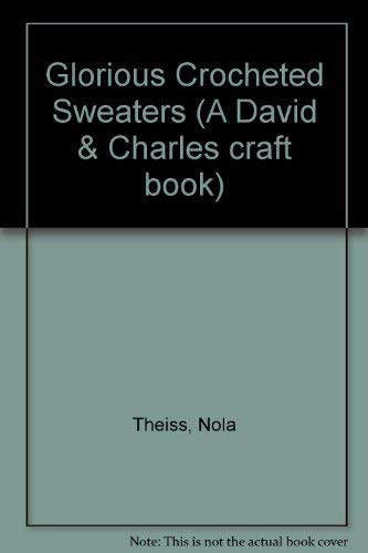 Beispielbild fr Glorious Crocheted Sweaters (A David & Charles craft book) zum Verkauf von AwesomeBooks