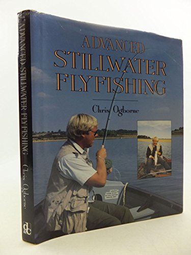 Stock image for ADVANCED STILLWATER FLYFISHING. By Chris Ogborne. for sale by Coch-y-Bonddu Books Ltd