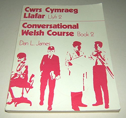 Conversational Welsh Course II. Book 2. Cwrs Cymraeg Llafar (II) Llyfr 2: (A further thirty units...