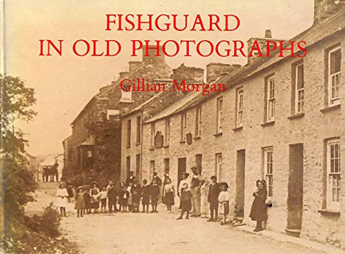 Imagen de archivo de Fishguard in Old Photographs a la venta por Affordable Collectibles