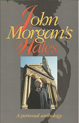 Stock image for John Morgan's Wales - A Personal Anthology for sale by WorldofBooks