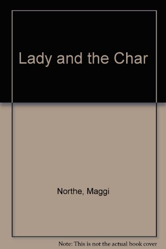 Lady and the Char (9780715502747) by Maggi Northe; George Taylor