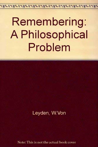 Remembering: A Philosophical Problem (9780715605424) by W. Von Leyden