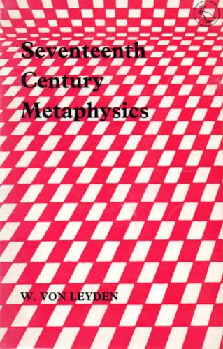 Seventeenth Century Metaphysics (Paperducks) (9780715605677) by Leyden, W. Von