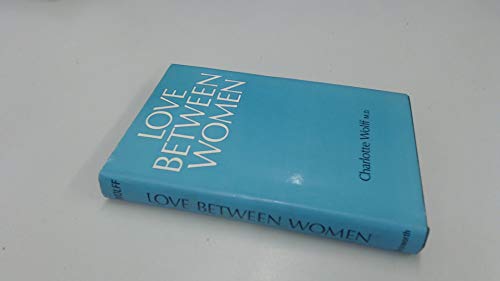 Love Between Women - Charlotte Wolff, M.D.