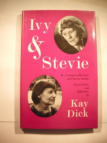 Stock image for Ivy and Stevie : Ivy Compton-Burnett and Stevie Smith: Conversations and Reflections for sale by Better World Books Ltd