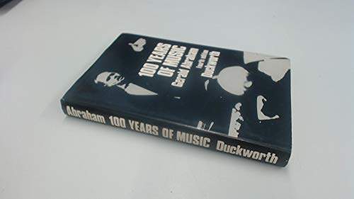 A hundred years of music (100 Years) (9780715607039) by Gerald Abraham