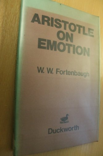 ARISTOTLE ON EMOTION A Contribution to Philosophical Psychology, Rhetoric, Poetics, Politics, and...