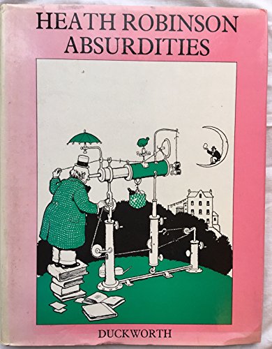 Stock image for Heath Robinson. Absurdities for sale by WorldofBooks