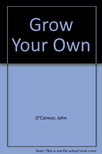 Grow your own (9780715610091) by O'Connor, John