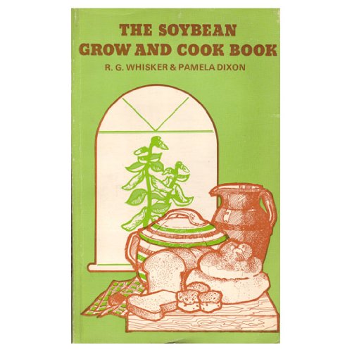 Stock image for Soybean Grow and Cook Book for sale by Goldstone Books