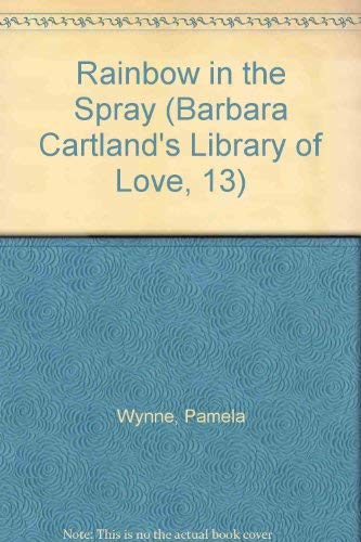 9780715614730: Rainbow in the Spray (Barbara Cartland's Library of Love, 13)