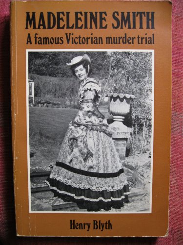 Madeleine Smith - A Famous Victorian Murder Trial - Henry Blyth