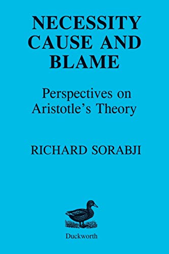 Necessity, Cause and Blame: Perspectives on Aristotle's Theory - Sorabji, Richard