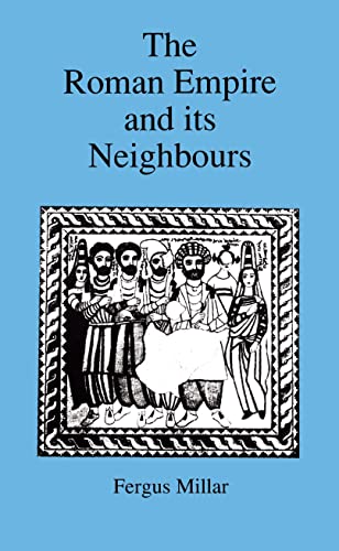 Roman Empire and Its Neighbours - Sir Fergus Millar