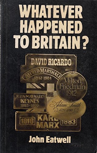 Beispielbild fr Whatever happened to Britain?: The economics of decline zum Verkauf von WorldofBooks