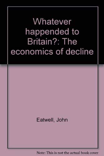 9780715616437: Whatever happended to Britain?: The economics of decline