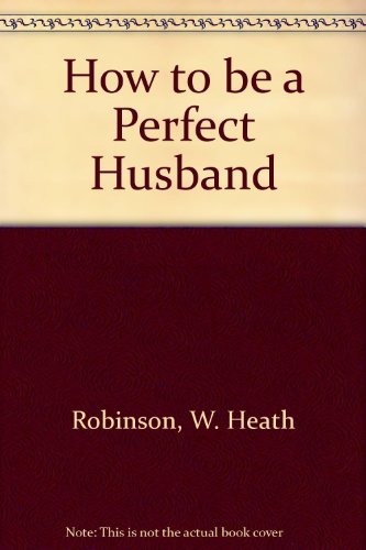 9780715616567: How to Be a Perfect Husband
