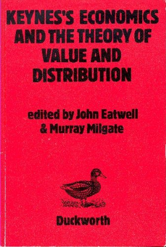 Keynes* Economics and the Theory of Value and Distribution - Eatwell, John