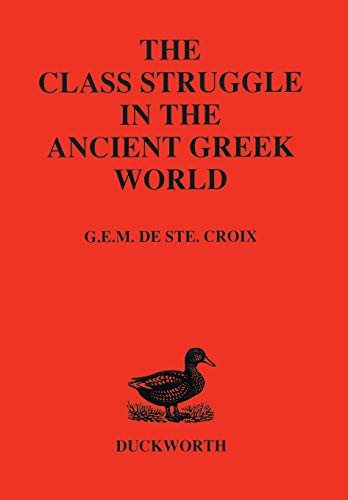 Stock image for The Class Struggle in the Ancient Greek World: From the Archaic Age to the Arab Conquests for sale by HALCYON BOOKS