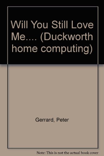 Beispielbild fr Will You Still Love Me when I'm 64(Duckworth home computing) zum Verkauf von Chapter 1