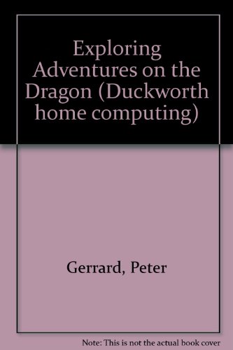 9780715617946: Exploring Adventures on the Dragon (Duckworth home computing)
