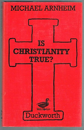 Is Christianity true? (9780715618806) by Arnheim, M. T. W