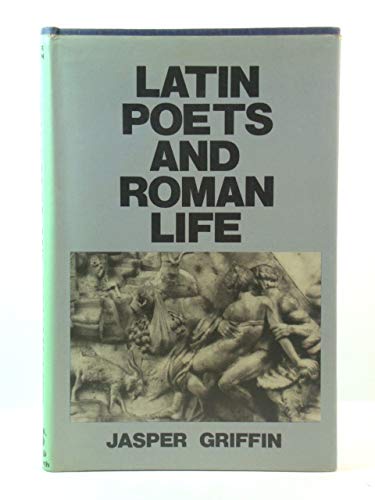 Latin poets and Roman life (Classical life and letters) (9780715619704) by Griffin, Jasper