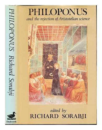 Beispielbild fr PHILOPONUS AND THE REJECTION OF ARISTOTELIAN SCIENCE. zum Verkauf von Burwood Books