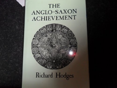 Stock image for The Anglo-Saxon achievement: Archaeology & the beginnings of English society for sale by Arundel Books