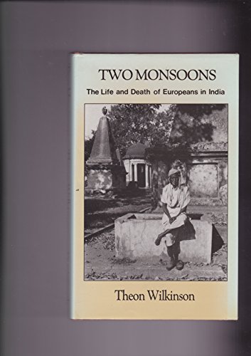 Stock image for TWO MONSOONS: The Life and Death of Europeans in India for sale by Stephen Dadd