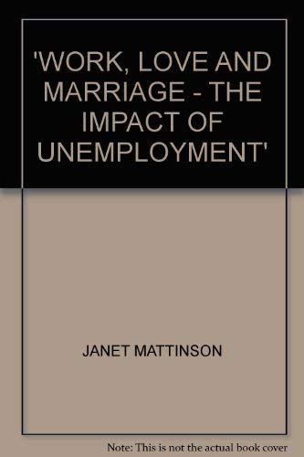 Beispielbild fr Work, Love and Marriage - The Impact of Unemployment zum Verkauf von Reuseabook