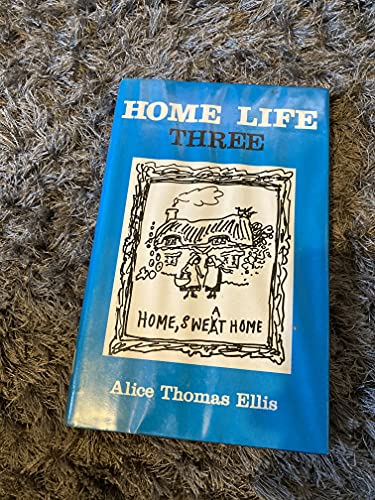 Home Life Three (Spectator Articles) (9780715622704) by Alice Thomas Ellis